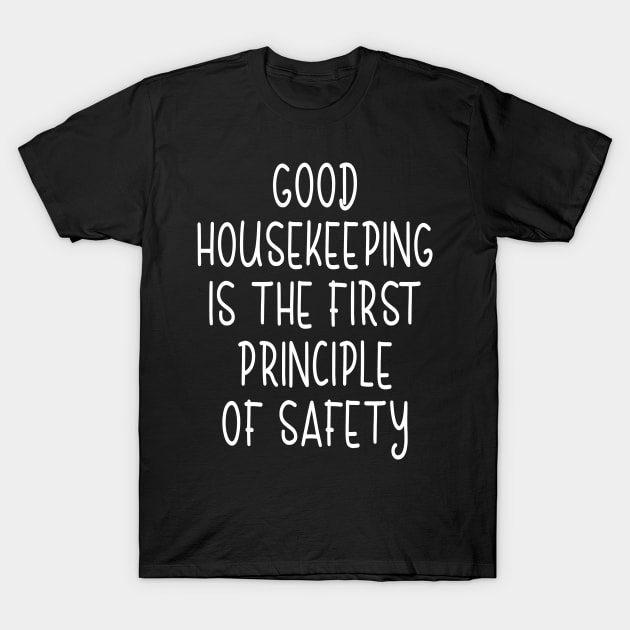 Good Housekeeping Cleaning First Rule For Safety T-Shirt by Print-Dinner